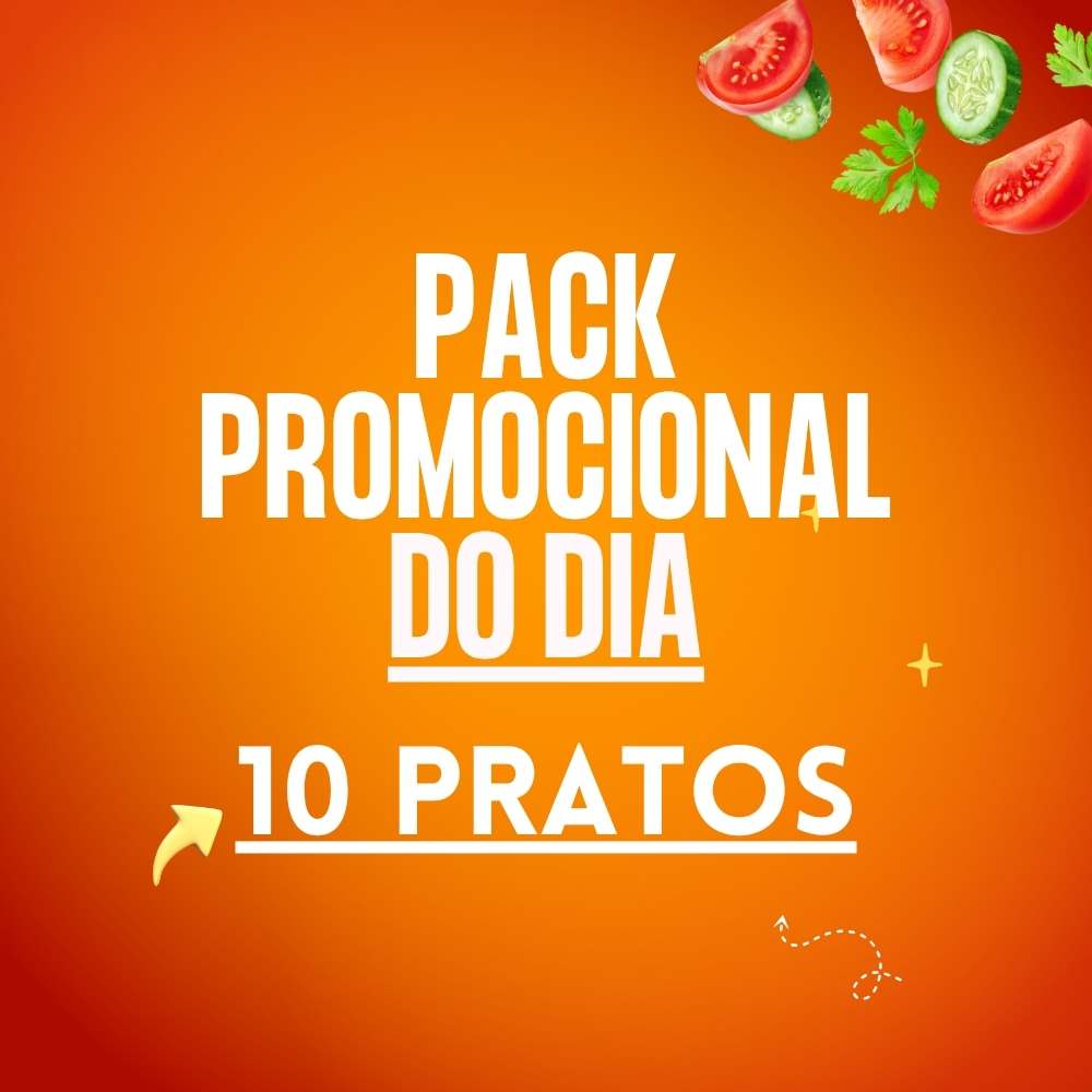 PACK PROMOCIONAL DO DIA - 10 PRATOS